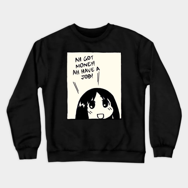 ah got money ah have a job / funny job and money osaka azumanga daioh Crewneck Sweatshirt by mudwizard